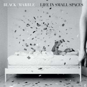 Life in Small Spaces by Black Marble — cover art